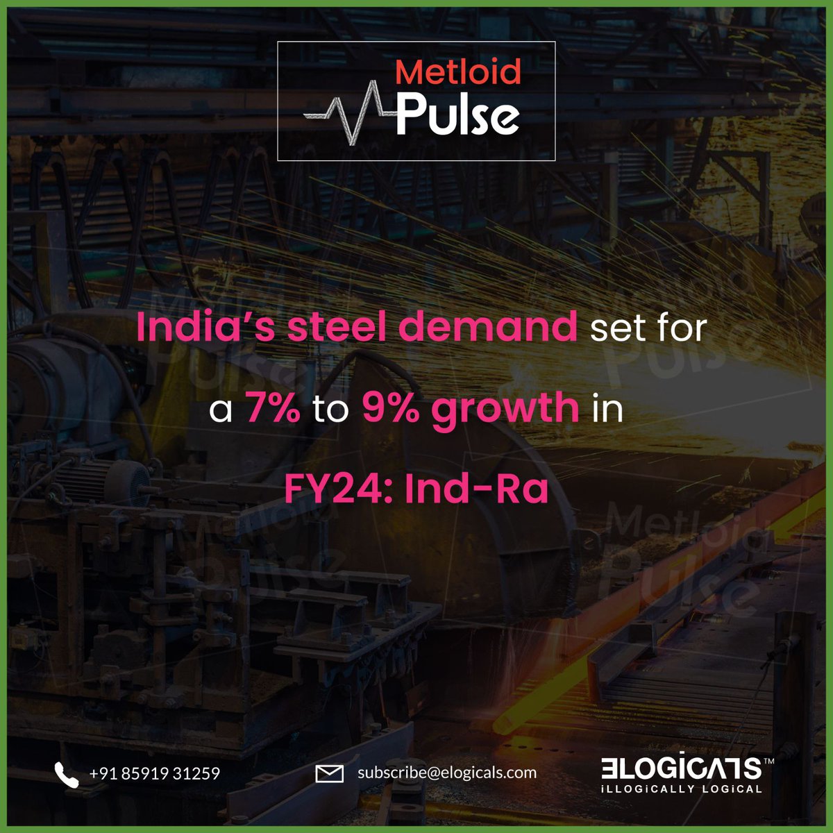 India’s steel demand set for a 7% to 9% growth in FY24: Ind-Ra.
Email: subscribe@elogicals.com
Mobile: +91-8591931259
Get all the latest steel, metal & mining news from the local Mandis, National & International sectors.
Call us at +91-9820056407 for the subscription.
#TheMetloid