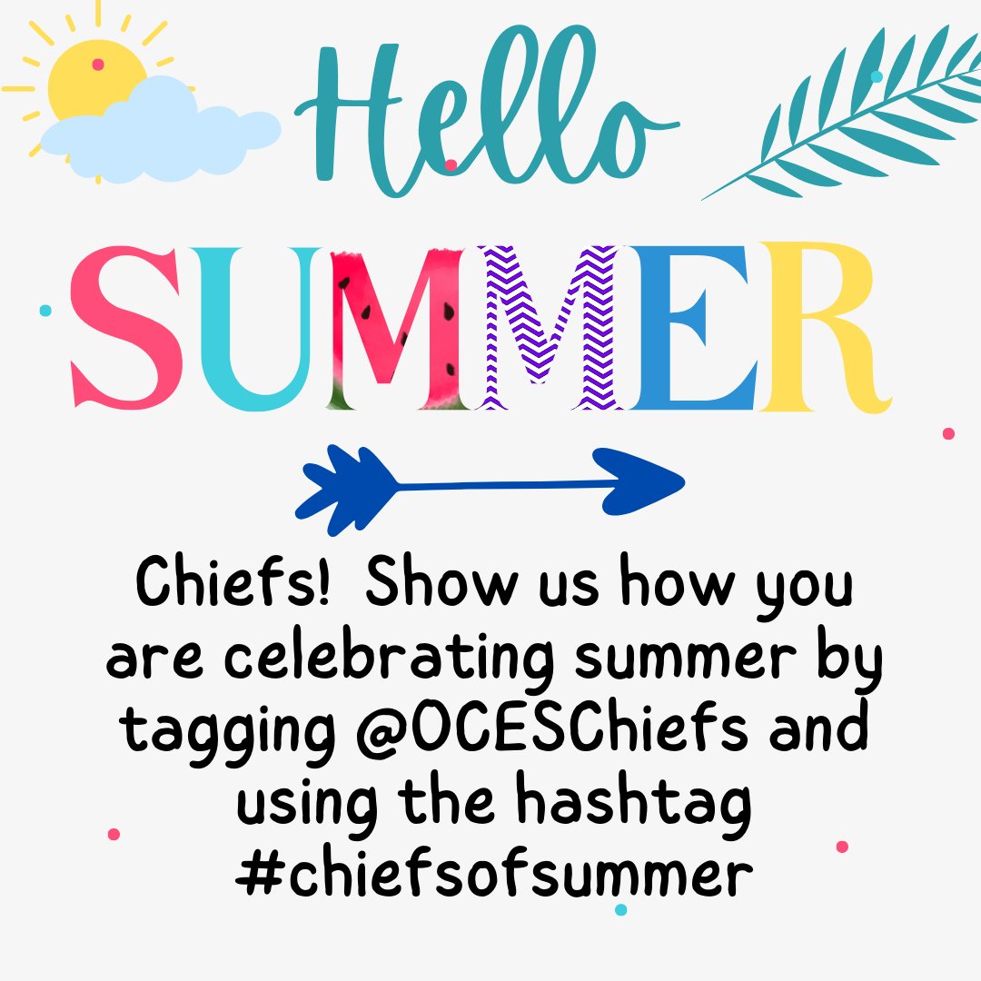 Chiefs!  Show us how you are celebrating summer by tagging @OCESChiefs and using the hashtag #chiefsofsummer