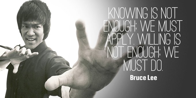 rt @tim_fargo Knowing is not enough; We must apply. Willing is not enough; We must do. - Bruce Lee #quote #TuesdayThoughts #JoyTRAIN