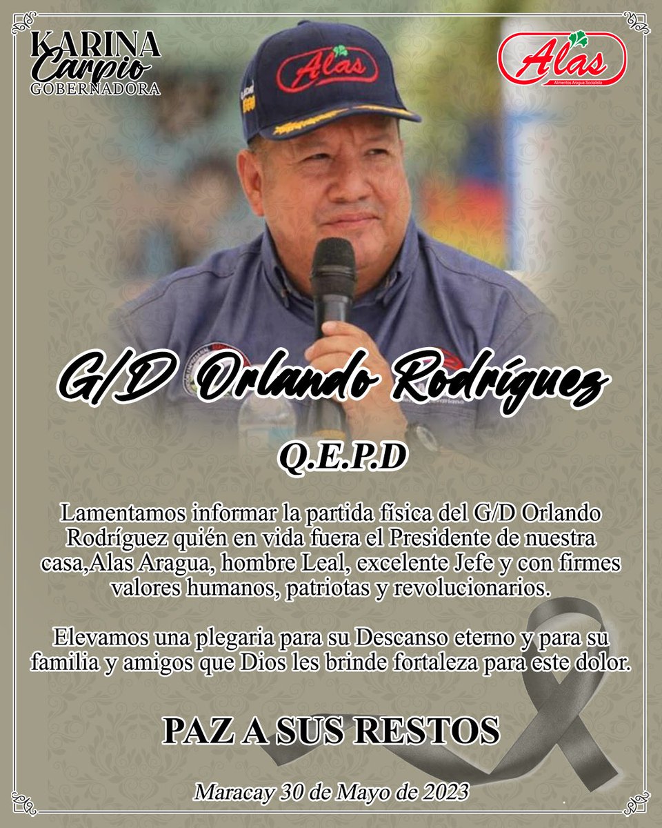 Nos unimos al duelo por el sensible fallecimiento de nuestro camarada G/D Orlando Rodriguez secretario de alimentación y presidente de <a href="/AlasArag/">Alimentos Aragua S.</a> 
¡Paz A Su Alma! 
#30Mayo 
<a href="/Soykarinacarpio/">Karina Carpio</a>
<a href="/GobiernoAragua_/">Gobierno Aragua</a>