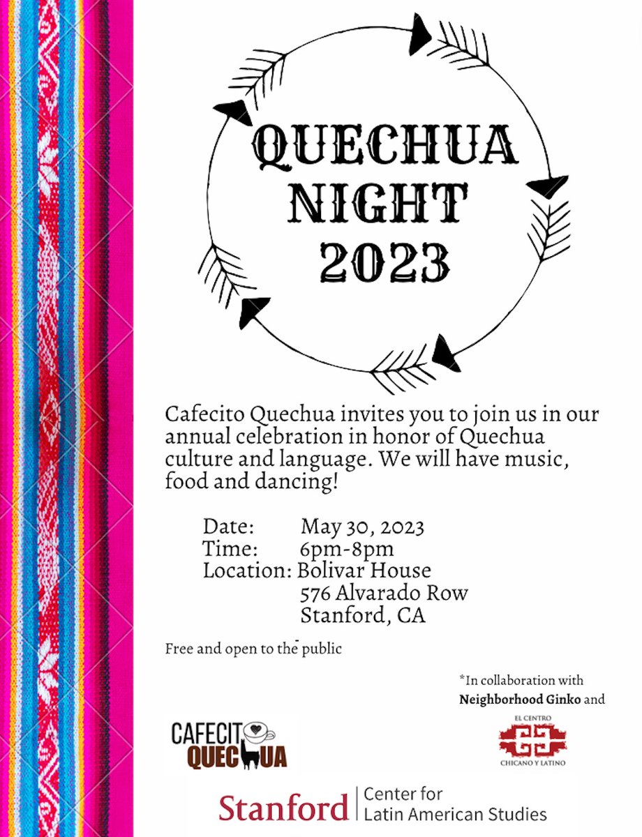 QUECHUA NIGHT 2023: An annual celebration in honor of Quechua Culture and Language will take place tonight, Tuesday, May 30, 2023 from 6:00pm to 8:00pm PT in Bolivar House (582 Alvarado Row, Stanford, CA) Free and open to the public.|URL|*