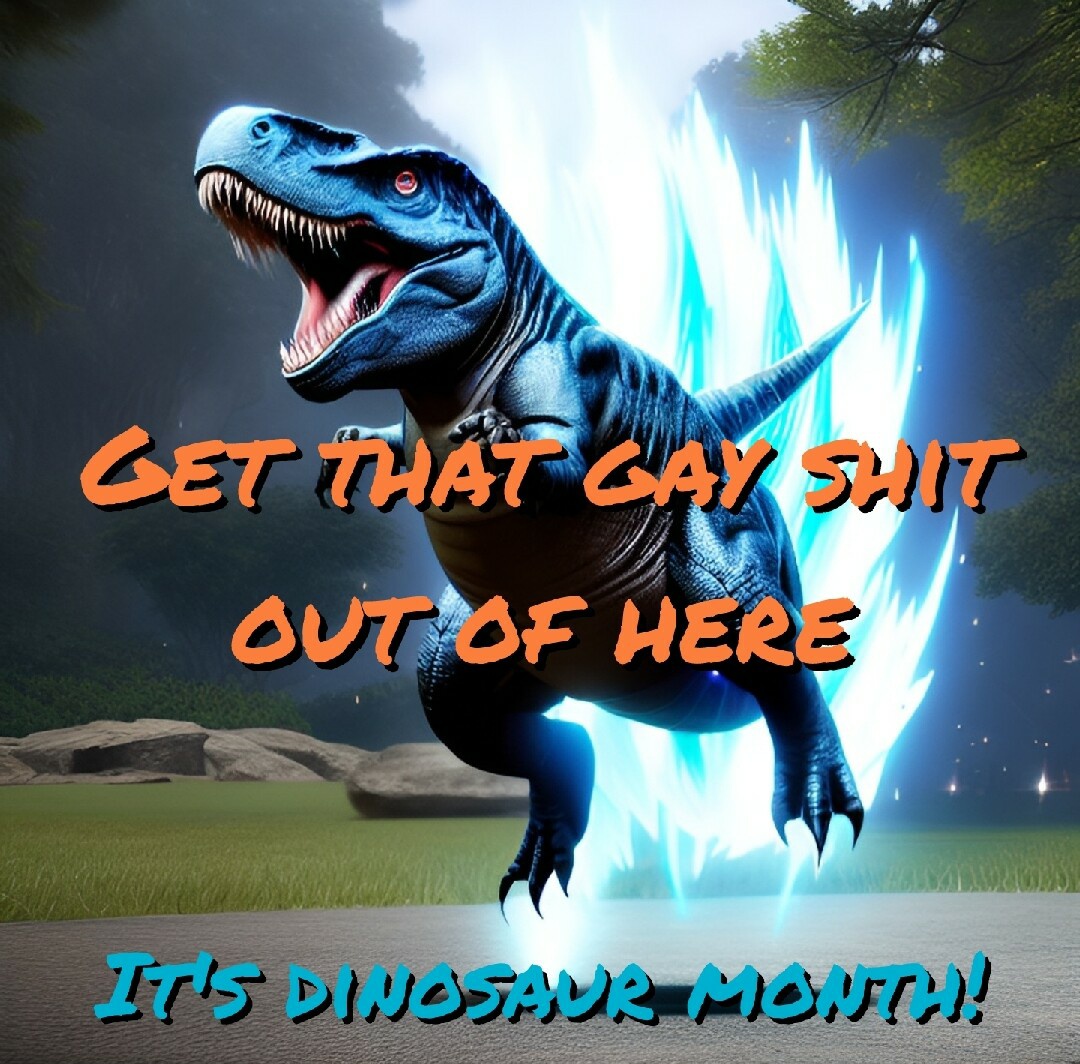 @PlayOverwatch Yeah we're not celebrating who you have sex with for a month 🤮.  Instead it's officially dinosaur month 😂