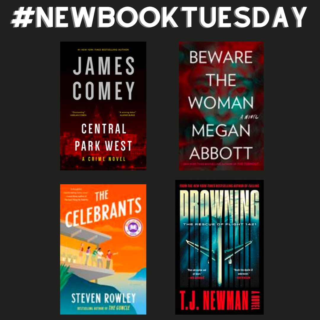 It's #NewBookTuesday! Check out what is newly available this week:
Central Park West by James Comey
Drowning: The Rescue of Flight 1421 by TJ Newman
Beware the Woman by Megan Abbott
The Celebrants by Steven Rowley