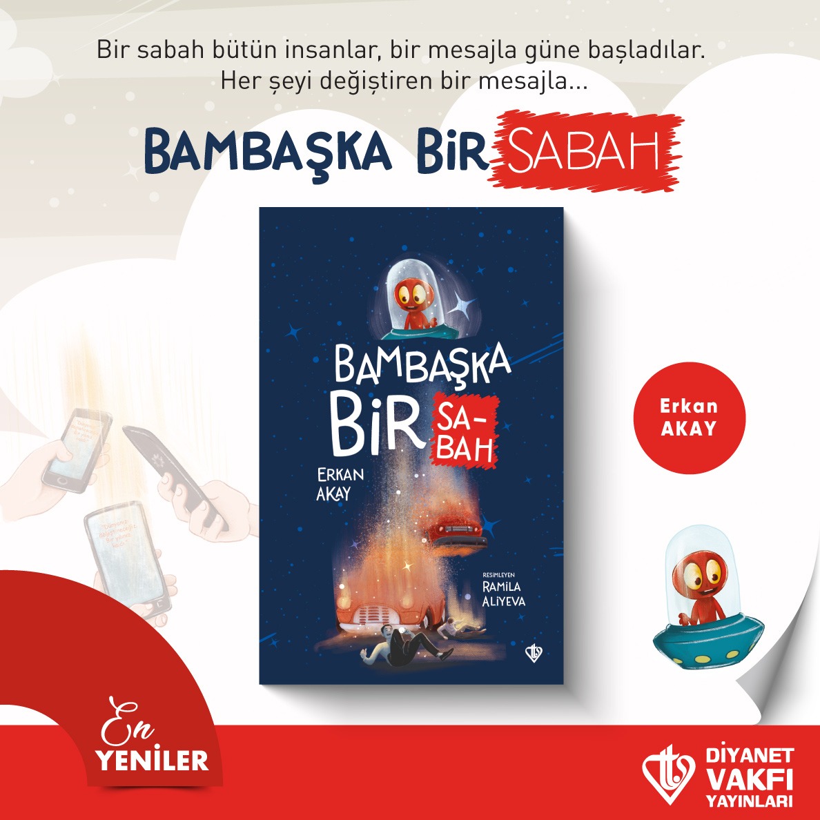 YENİ- Bambaşka Bir Sabah- 
Erkan Akay

#tdvyayınları #diyanetvakfıyayınları #tdvyayınsatıs #tdvkitapları #yeniyayın #enyeniler #tdvçocuk #ekoloji #doğabilinci #ekolojiksorunlar #ekolojikyaşam #sıfıratık #çevrebilinci