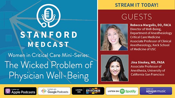 New @stanfordmedcast episode available: Women in Critical Care Mini-Series - The Wicked Problem of Physician Well-Being In this episode, we are joined by @RebeccaMargolis & @JinaSinskeyMD as they discuss physician well-bring and burnout. #MedEd Stream: medcast.stanford.edu