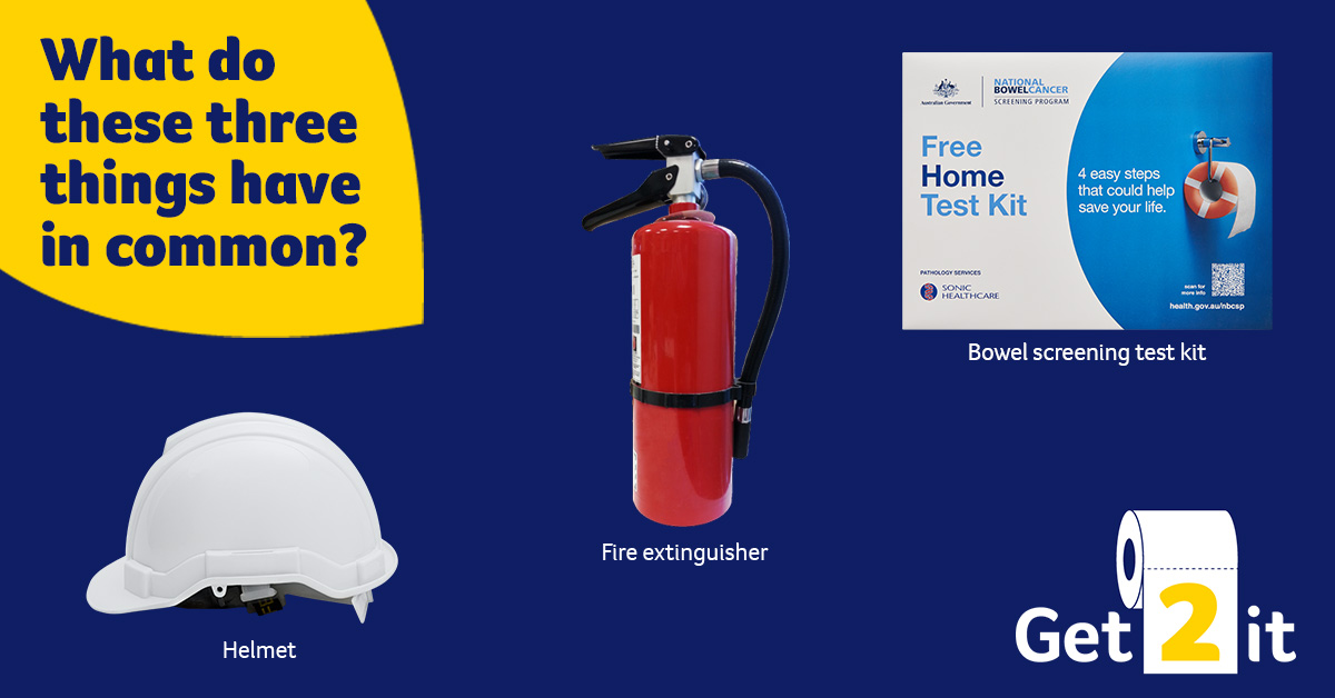 Answer: They could save your life. 
If you’re aged 50-74 do your bowel screening test the next time you go to the toilet. Need help remembering? Put your test in the bathroom where you can see it.