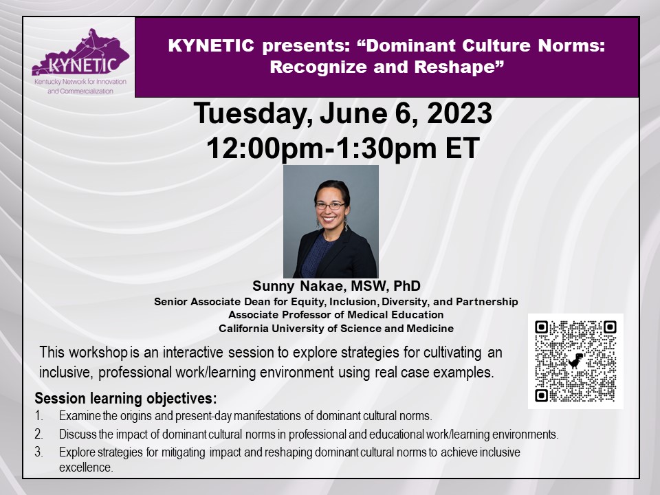 KYNETIC_hub's tweet image. Today is the day! Please register for this important workshop with Dr. Sunny Nakae &quot;Dominant Cultural Norms: Recognize and Reshape&quot;  bit.ly/3oEfn6u
#KYNETIC #REACH #Researchwithimpact @uky_innovate @UofLInnovate @CommercializeKY