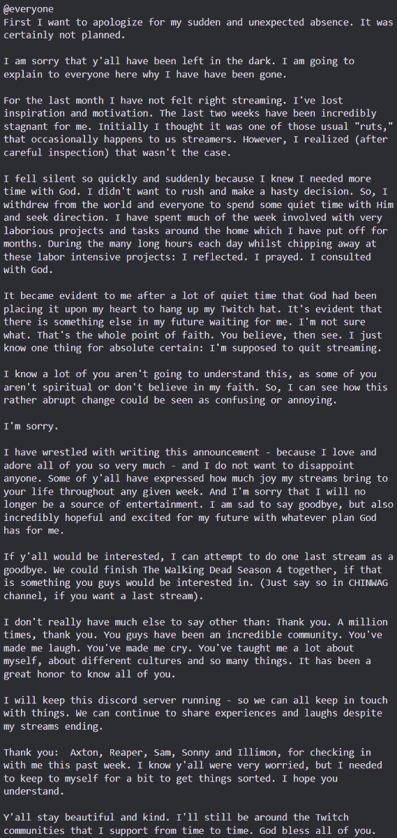 I am going to miss all of the great streams with y'all. Thank you to everyone who has supported myself and my community. It's been a fun ride. I'll still be around in other people's streams. Y'all stay beautiful and kind.