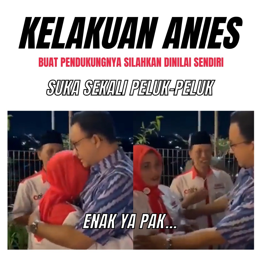 Kelakuan Anies peluk sana-peluk siniii, nafsuan emangg