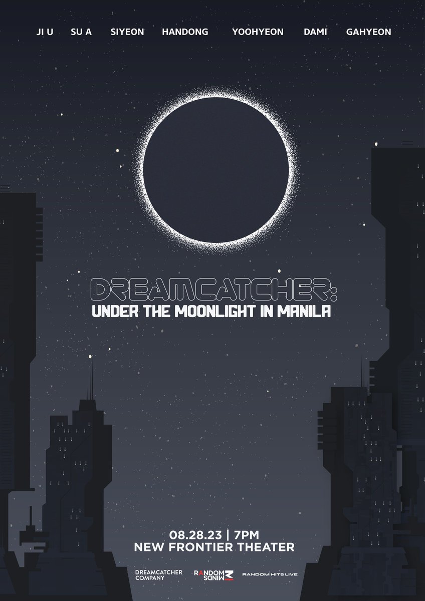 JUST ANNOUNCED:
DREAMCATCHER: UNDER THE MOONLIGHT IN MANILA

2023.08.28 (MON) 7PM at New Frontier Theater

Ticket Selling:
2023.07.01 (SAT) 10AM via TicketNet

More details to follow
Presented by @RandomMindsPH

 #DreamcatcherBackInMNL #RMHits
#2023ManilaConcerts