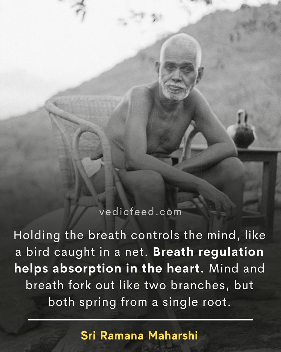 Holding the breath controls the mind, like a bird caught in a net. Breath regulation helps absorption in the heart. Mind and breath fork out like two branches, but both spring from a single root.

- Sri Ramana Maharshi

#ramanamaharshi
#meditation #pranayama
#yoga #spirituality