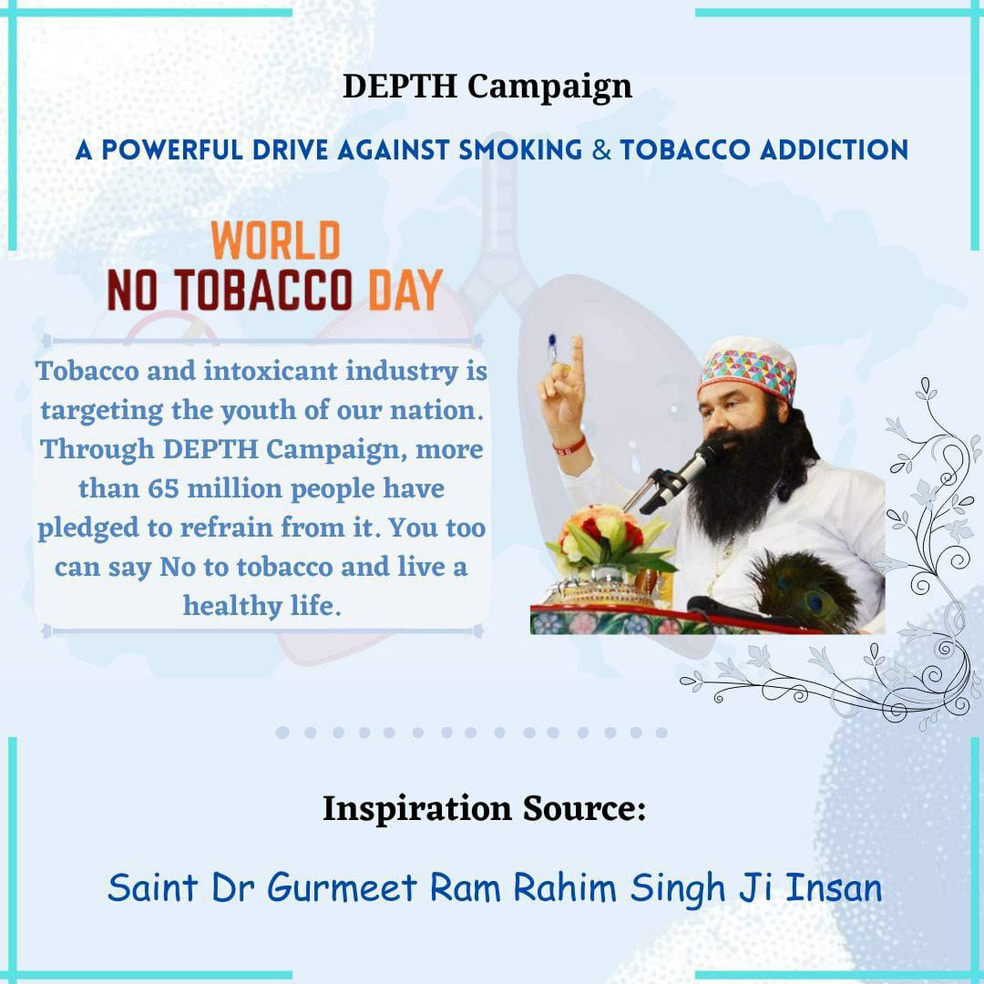 #WorldNoTobaccoDay
#WorldNoTobaccoDay2023
The loss of country's youth due to drug abuse is a deep and painful issue. Any sort of addiction can be overcome, all we need is will power. To increase willpower, Saint Gurmeet Ram Rahim Singh Ji Insan imparts method of meditation.
