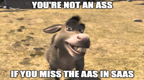 MattU_FP's tweet image. Missing an 'AAS' in 'SAAS'?
No worries, you're not an ASS! 😅🙈 Embrace the hilarity of SAAS - 'Silly And Amusing Software' that keeps us laughing in the digital world.
Time to enjoy the memes and share the fun! 🤣💻
#SAAS #NotAnASS #DigitalHumor