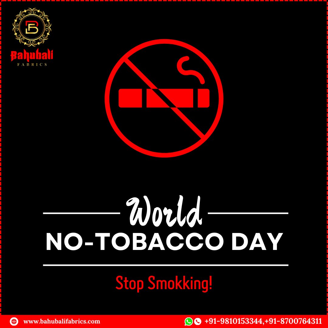 Breathe Free, Live Healthy: Join us in Observing No Tobacco Day and Say No to Smoking! 🚭💚
#Bahubali #BahubaliFabrics #NoTobaccoDay #QuitSmoking #TobaccoFree #SmokeFree #HealthyLungs
#TobaccoControl #KickTheHabit #ChooseLife #BreatheFree #SayNoToSmoking
#SmokeFreeFuture