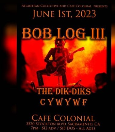 Thursday, June 1. Bob Log III w/ Dik Diks and Cities You Wish You Were From @ Cafe Colonial. ALL AGES.