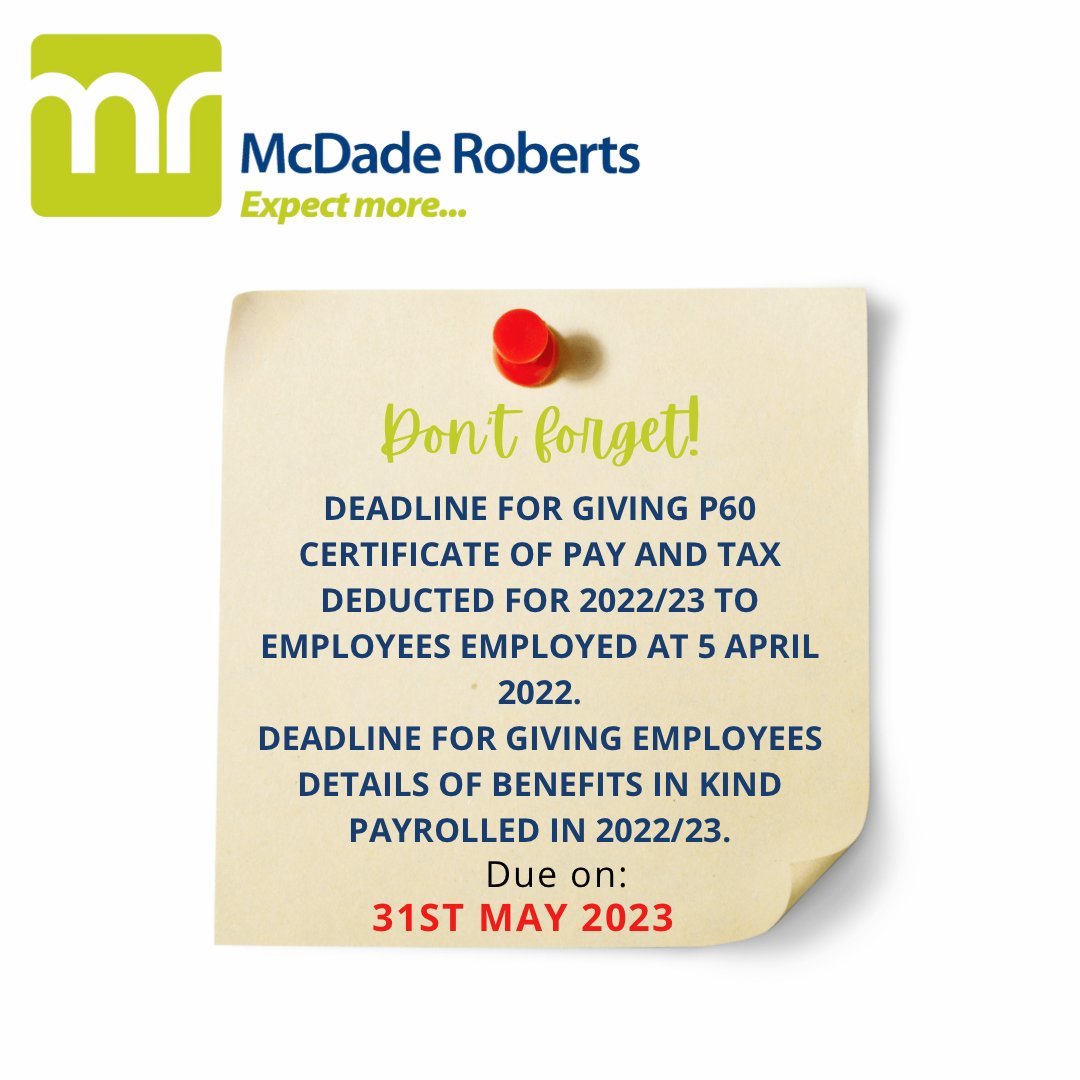 McDadeRoberts's tweet image. IMPORTANT DATE FOR YOUR DIARY - 31st May 2023

- Deadline for giving P60 certificate of pay and tax deducted for 2022/23 to employees employed at 5 April 2022.

- Deadline for giving employees details of benefits in kind payrolled in 2022/23.

#deadline #p60 #tax #payroll