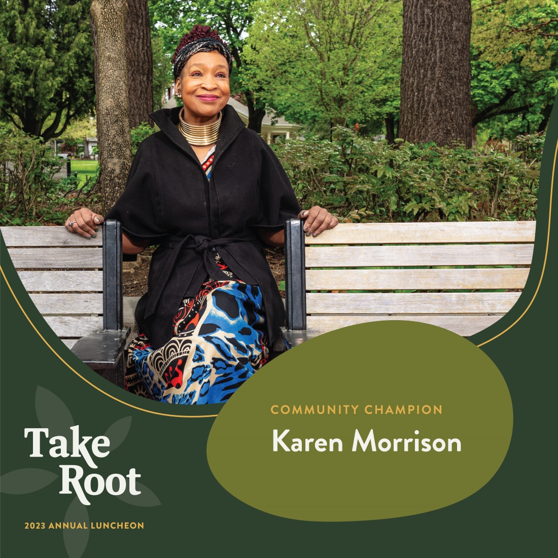 We are thrilled to present Karen Morrison with this year's Community Champion Award. Karen works tirelessly to build and uplift others, especially focusing on healing the generational trauma of BIPOC communities.