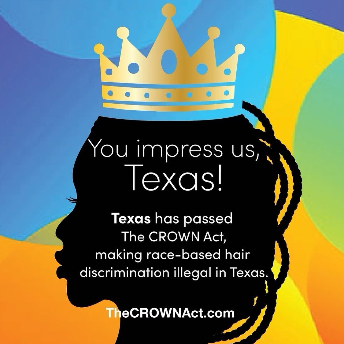 Texas officially passed The CROWN Act and became the 22nd state to end race-based hair discrimination.  The signing of the CROWN Act in Texas is a major win!
 
Thank you to the many people who have worked so hard on this entire CROWN movement.
 
#PassTheCROWN #Dove #TheCROWNAct