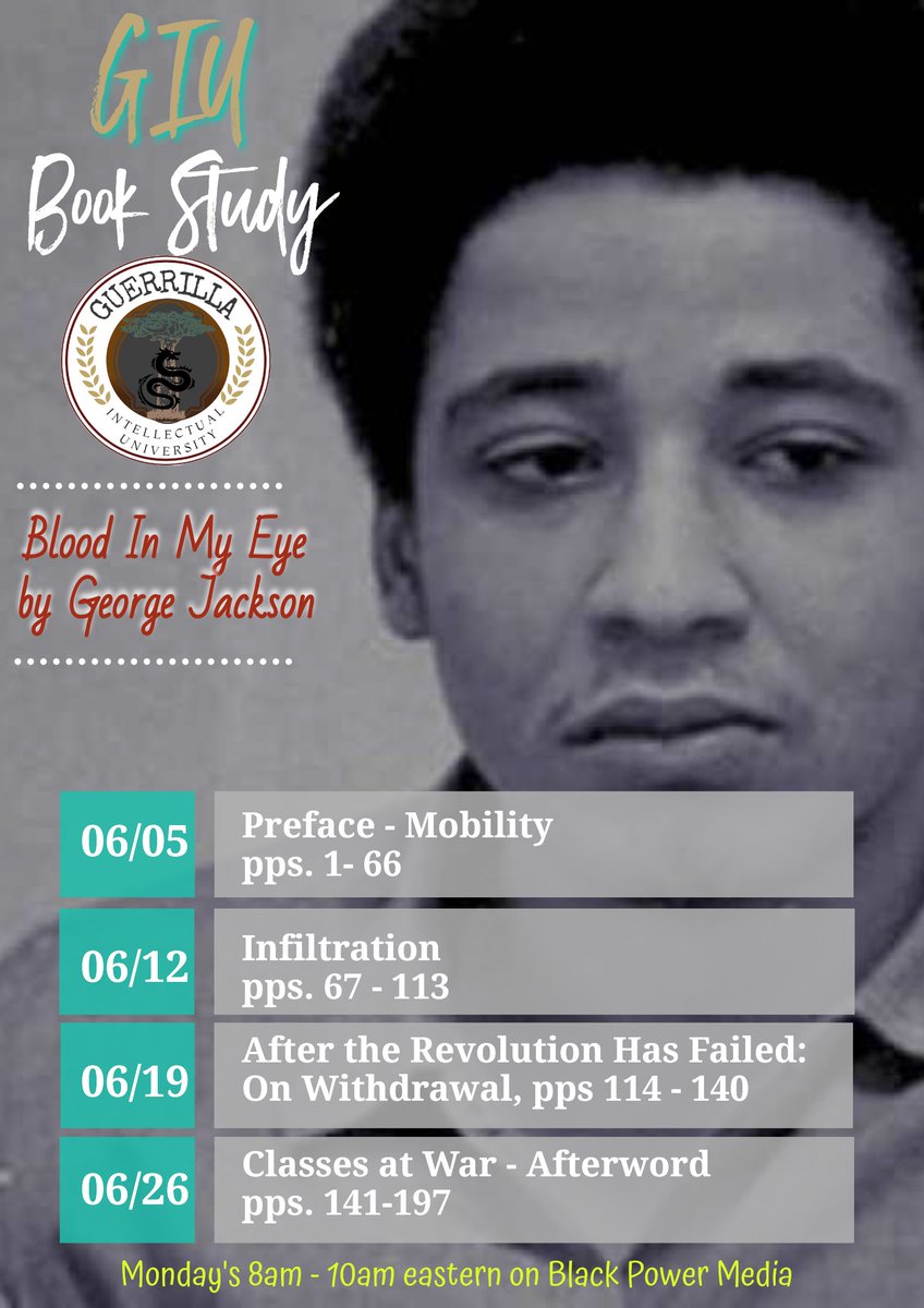 Next up- Blood In My Eye by George Jackson!

Join #JoyJames @IMIXWHATILIKE and @Kalonjichanga as they discuss this necessary study book on #GuerrillaIntellectualUniversity 

#GeorgeJackson #BloodInMyEye

Monday's 8 Am -10 AM EST!