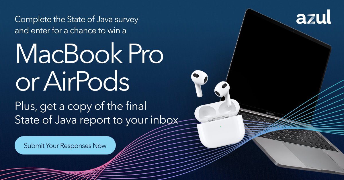 AzulSystems's tweet image. It's not too late! Take part in a 5-minute, Azul-sponsored State of Java survey hosted by Dimensional l Research. Fill out the survey and be entered into a drawing to win a MacBook Pro or Apple AirPods.
ow.ly/VlnG50OAjZO
#stateofjava
#java
#openjdk
#jdk
#jvm