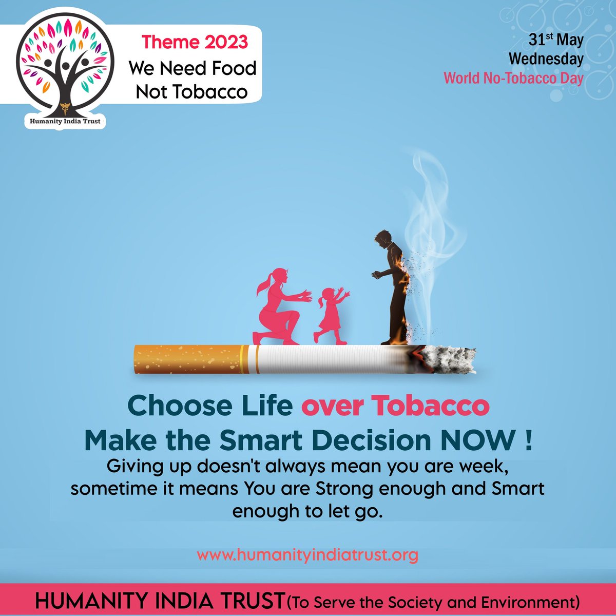 HUMANITYInTrust's tweet photo. Choose life over tobacco.
Make the smart decision now.
Giving up doesn't always mean you are week, sometime it means You are Strong enough and Smart enough to let go. #HumanityIndiaTrust #WorldNoTobaccoDay #WeNeedFoodNotTobacco https://t.co/7uBGC0ZwcP