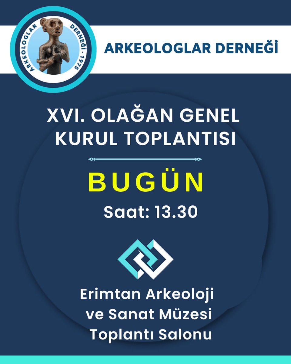 SON ÇAĞRI Akeologlar Derneği XVI. Olağan Genel Kurul Toplantısı Bugün Saat 13.30'da Erimtan Müzesinde Yapılacak. Tüm meslektaşlarımızın katılımını bekliyoruz.