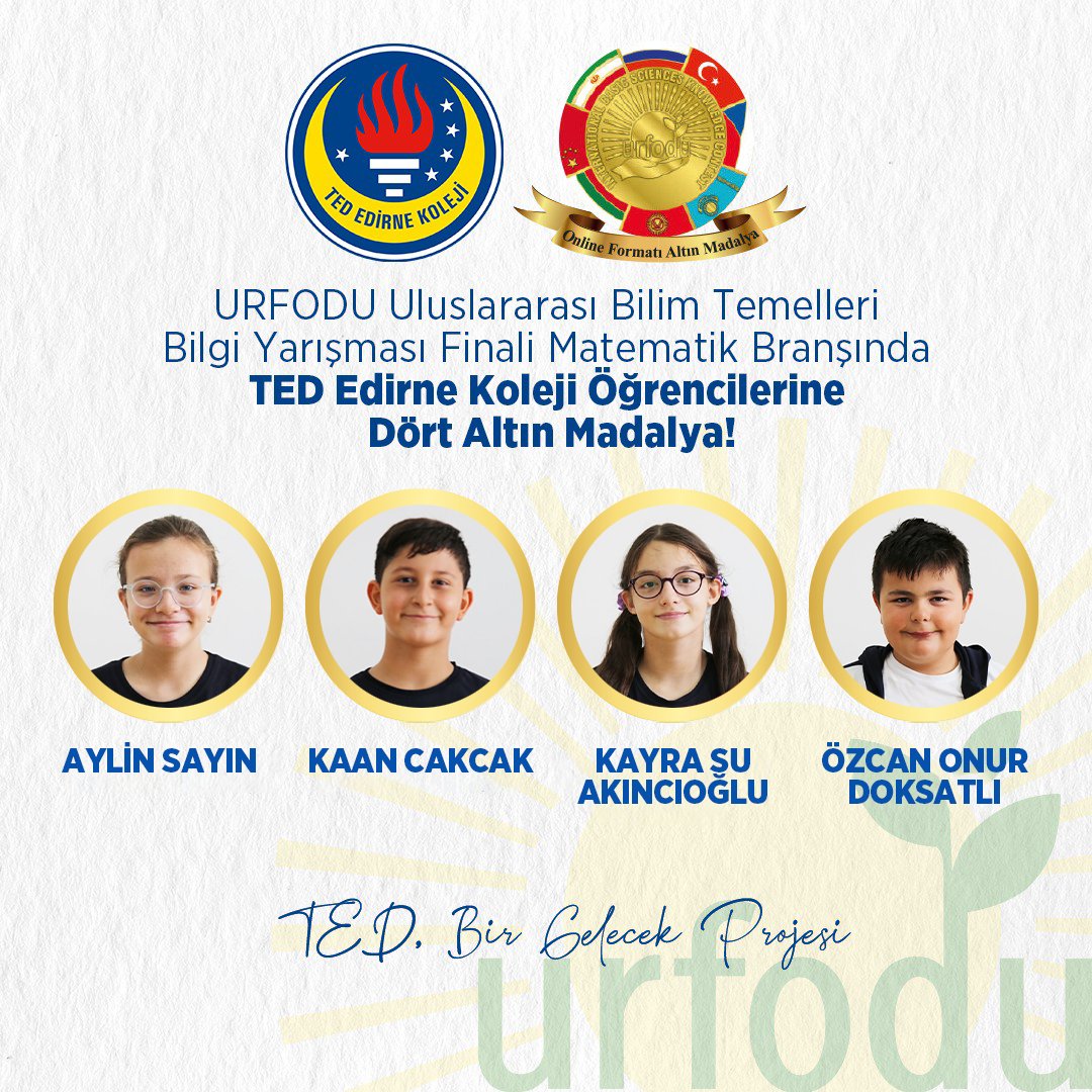tededirnekoleji's tweet photo. 2023 URFODU Uluslararası Bilim Temelleri Bilgi Yarışması Finali Matematik Branşında, öğrencilerimiz Aylin Sayın, Kaan Cakcak, Kayra Su Akıncıoğlu ve Özcan Onur Doksatlı "Altın Madalya" almaya hak kazandılar. Öğrencilerimizi tebrik ediyor, başarılar diliyoruz. 👏4⃣x🏅 #TEDEdirneKoleji
