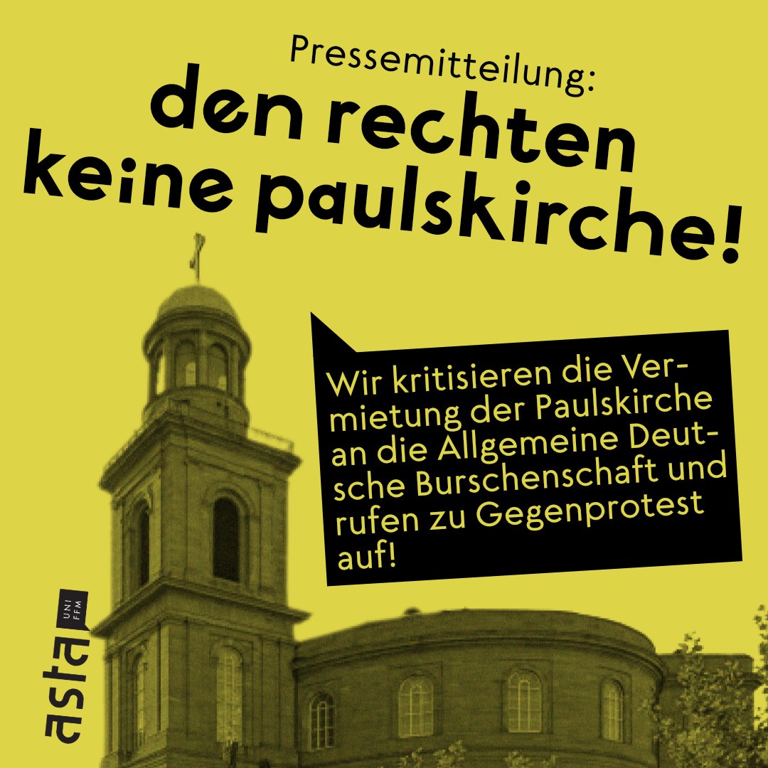 Am 18. Juni hat die Stadt Frankfurt der Allgemeinen Deutschen Burschenschaft (ADB) die #Paulskirche vermietet. Wir kritisieren diese Vermietung scharf und rufen zum entschiedenen Gegenprotest auf. Unsere Pressemitteilung: asta-frankfurt.de/2023-05/den-re…