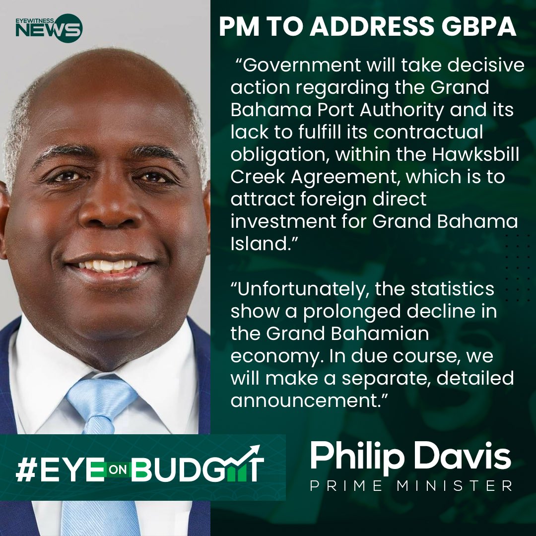 PM TO ADDRESS GBPA: “Government will take decisive action regarding the Grand Bahama Port Authority and its lack to fulfill its contractual obligation, within the Hawksbill Creek Agreement, which is to attract foreign direct investment for Grand Bahama Island.”