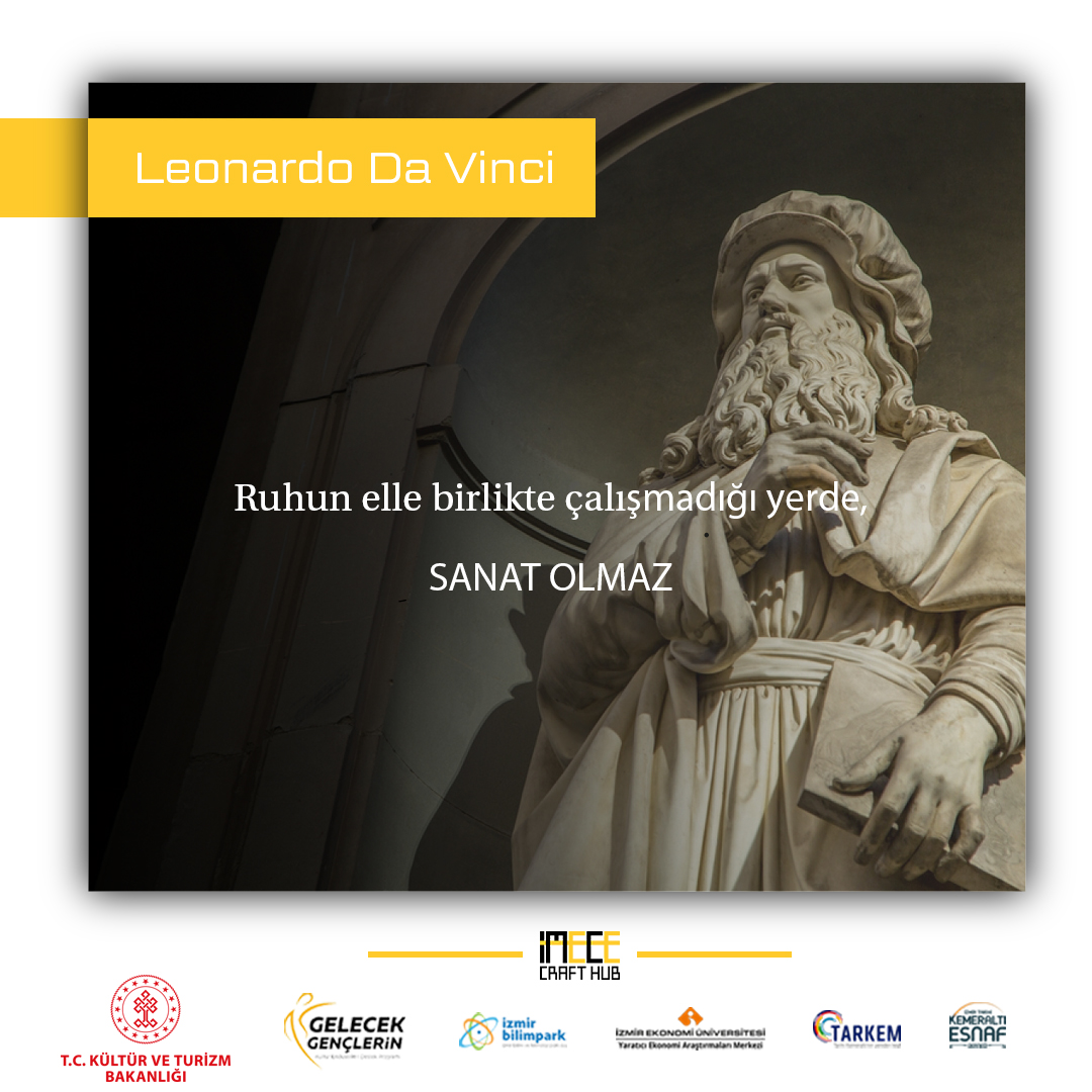 Ruhun elle birlikte çalışmadığı yerde, sanat olmaz.
Leonardo da Vinci

#gelecekgençlerin #maker #makerşenliği #doityourself #yaratıcıekonomi #yaratıcıendüstriler #tarihikemeraltı #kültür #zanaat #sanat #tasarım #startinizmir #createinizmir #creativeeconomy #creativeindustry