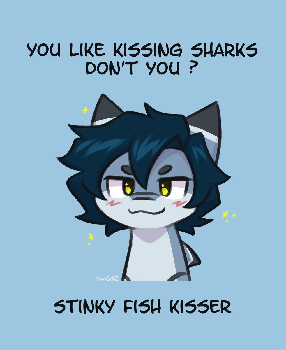 Ooooo you like kissing sharks...