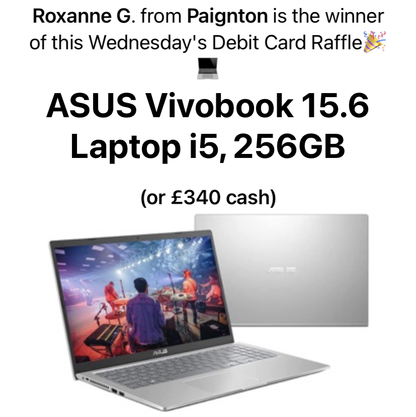 EverUp_UK's tweet photo. 🚨Roxanne G. from Paignton won the💻 Asus Vivobook 15.6 Laptop i5 256GB or 💷 £340 cash with #everup Debit Card raffle!
#everupcard #competition #rewards #prize #cash #win #competitionuk #debitcard #games #gaming #winning #gamification https://t.co/l0b03byqPu