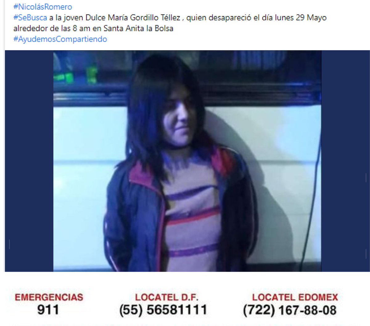 3D_Unreal (@threedunreal) on Twitter photo #SeBusca Dulce María Gordillo Téllez, quien desapareció el lunes 29 Mayo, al rededor de las 8:00am en Santa Anita la Bolsa. Ojala nos puedan ayudar a darle RT el municipio <a href="/GobiernoNicolas/">Gobierno Municipal de Nicolás Romero</a> y el <a href="/Edomex/">Gobierno del Estado de México</a>
#EdoMex
#NicolásRomero
#AyudemosCompartiendo
#Desaparecido #SeBusca Dulce María Gordillo Téllez, quien desapareció el lunes 29 Mayo, al rededor de las 8:00am en Santa Anita la Bolsa. Ojala nos puedan ayudar a darle RT el municipio <a href="/GobiernoNicolas/">Gobierno Municipal de Nicolás Romero</a> y el <a href="/Edomex/">Gobierno del Estado de México</a>
#EdoMex
#NicolásRomero
#AyudemosCompartiendo
#Desaparecido