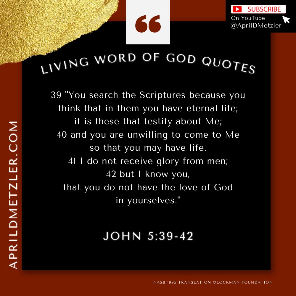 You search the Scriptures because you think that in them you have...
#GodsWord #LivingWordofGod #Scripture #Quote #John5 #Biblestudy #votd #aprildmetzler_votd #aprildmetzler
