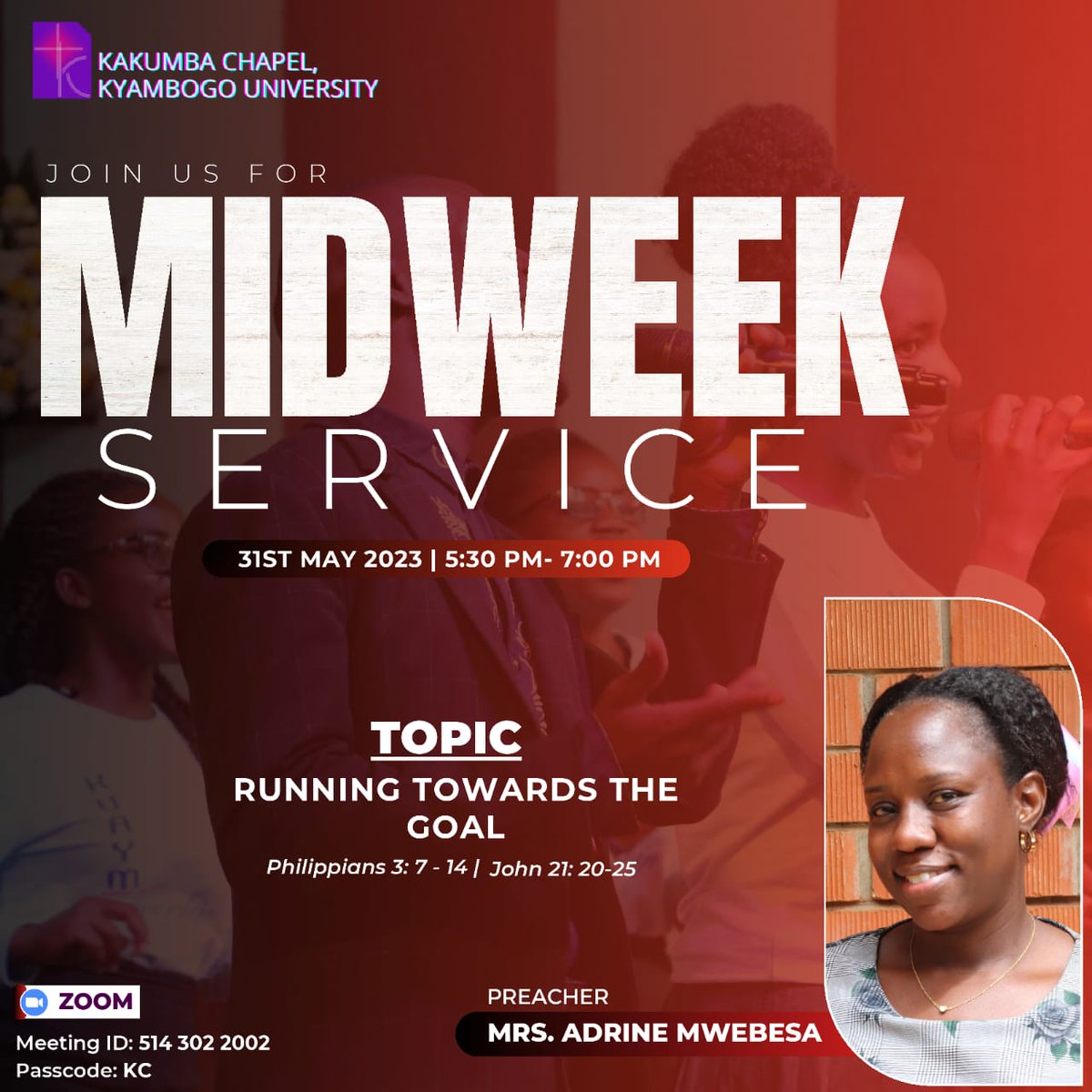 MIDWEEK SERVICE TODAY Join us at _5:30pm_ Physically at chapel and online via Zoom. Preacher: Mrs. Adrine Mwebesa Topic: Running towards the goal Zoom link us02web.zoom.us/j/5143022002?p… Meeting ID: 514 302 2002 Passcode: KC.