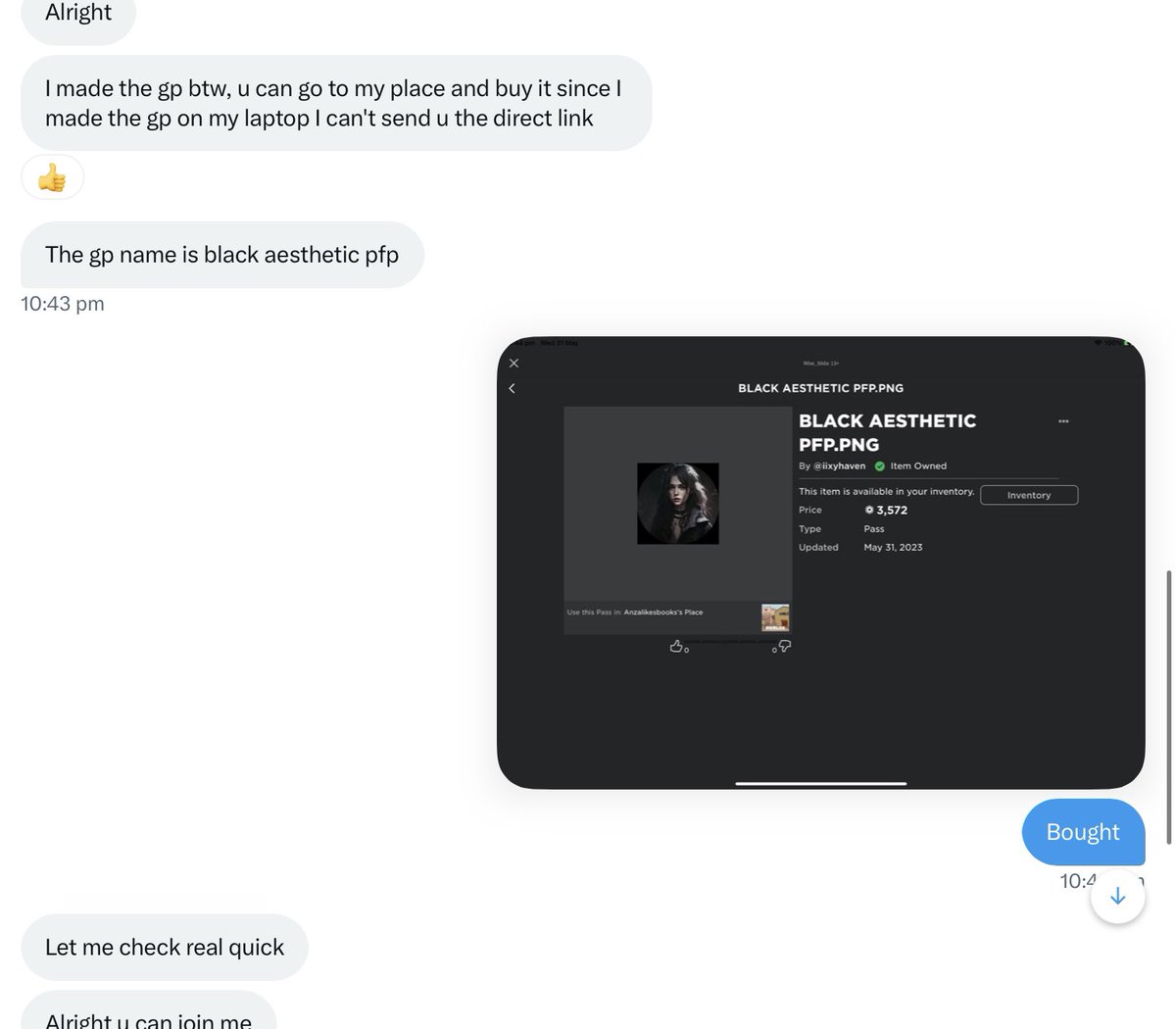 RhR0se's tweet photo. Exposing @ItsNoorMaybe for scamming
We made a cross trading deal, 7.5k robux w tax for witching halo, I bought 2.5k w tax gp and the deal was that afterwards they’d give me the halo and I’d pay the rest after.

Their roblox used is iixyhaven !

They blocked me after I bought gp. https://t.co/llbimK5kcd