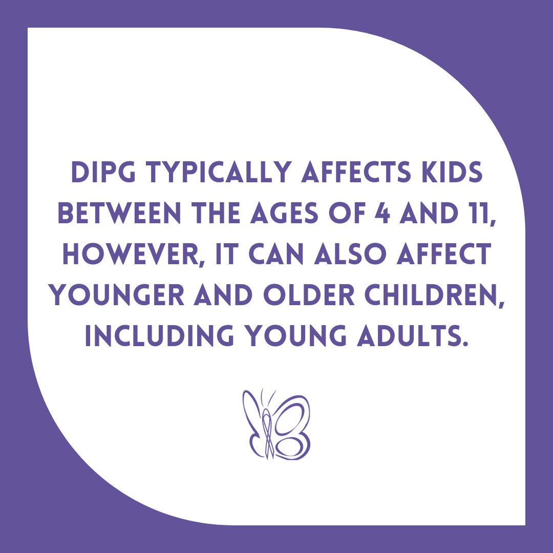 DIPG is a pediatric cancer and affects children in between 4 and 11 years old.