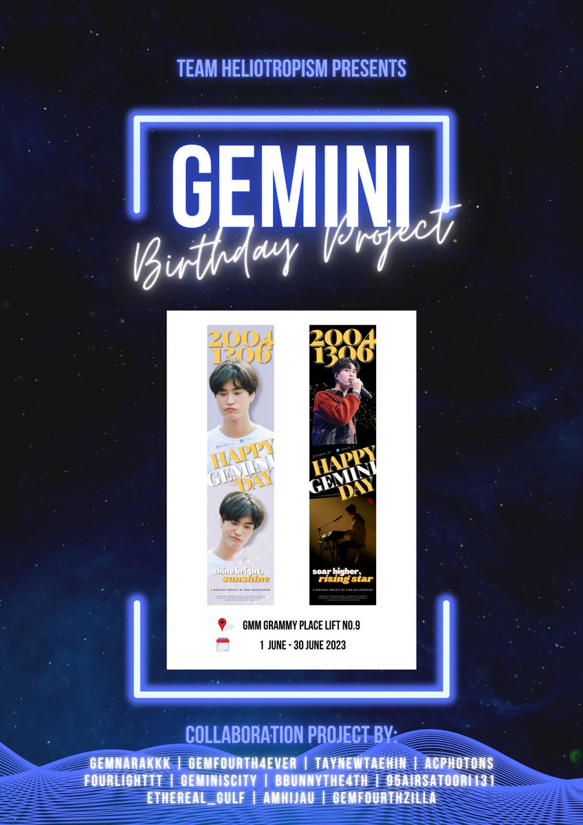 𝗚𝗲𝗺𝗶𝗻𝗶'𝘀 𝟭𝟵𝘁𝗵 𝗕𝗶𝗿𝘁𝗵𝗱𝗮𝘆 𝗣𝗿𝗼𝗷𝗲𝗰𝘁 
by Team Heliotropism 🇲🇾 🇮🇩 🇸🇬 🇵🇭 🇨🇦 🇺🇸

📍 GMM Grammy Lift No. 9
🗓️ 1st~30th June

⸻  𝘏𝘰𝘸 𝘭𝘶𝘤𝘬𝘺 𝘸𝘦 𝘢𝘳𝘦 𝘵𝘰 𝘧𝘪𝘯𝘥 𝘣𝘰𝘵𝘩 𝘴𝘶𝘯 𝘢𝘯𝘥 𝘴𝘵𝘢𝘳 𝘪𝘯 𝘰𝘯𝘦 𝘴𝘰𝘶𝘭 ❂✩

#Gemini19thBDProject
#Gemini_NT