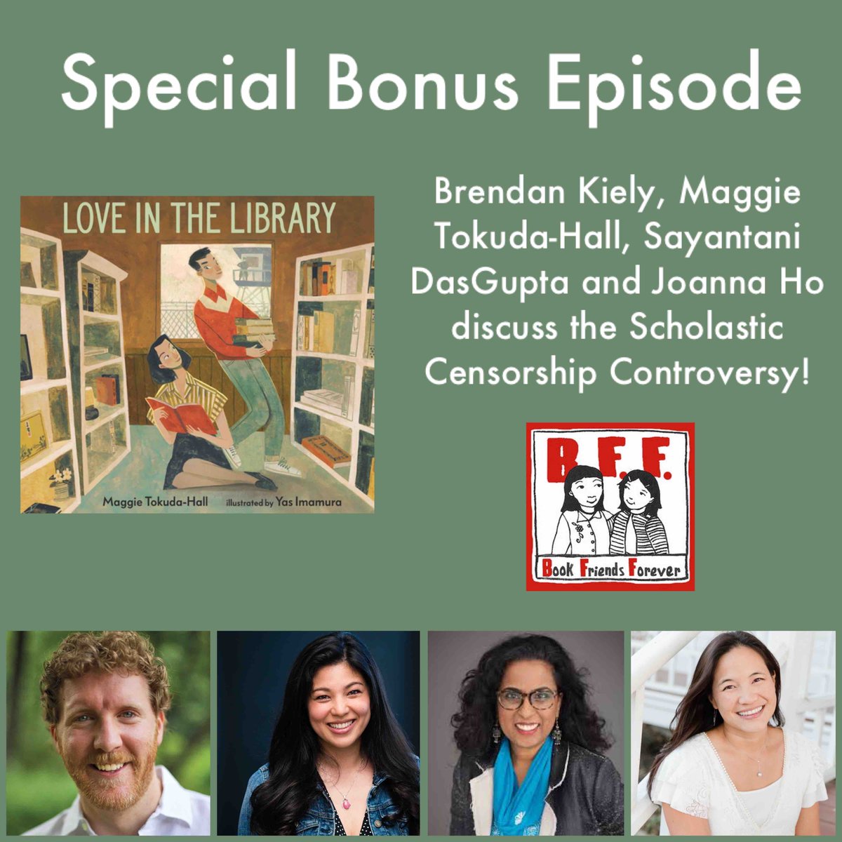 #BFF has a Special Bonus episode! Brendan Kiely talks to Maggie Tokuda-Hall, Sayantani DasGupta, and Joanna Ho about the recent censorship controversy involving Scholastic Education and Love in the Library. Hear the interview and read the transcript on bookfriendsforever.com!