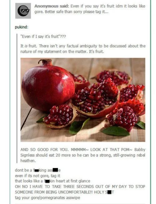 @milomumbles Tag your pomegranates! (Pomegranates being considered gore.)