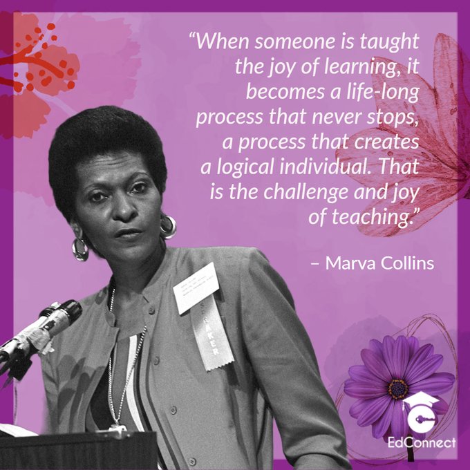 Photo of Marva Collins alongside quote that reads, “When someone is taught the joy of learning, it becomes a life-long process that never stops, a process that creates a logical individual. That is the challenge and joy of teaching.” - Marva Collins.