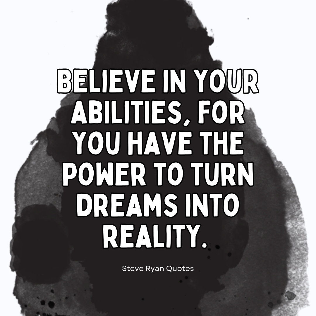 Believe in your abilities, for you have the power to turn dreams into reality. #BelieveInYourAbilities #DreamsToReality