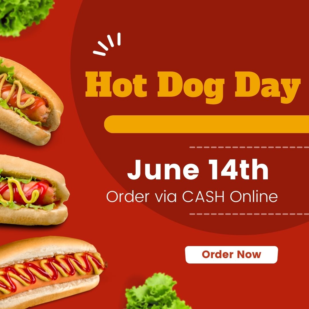 Don't miss our last hot dog day on June 14th. Order via Cash Online.