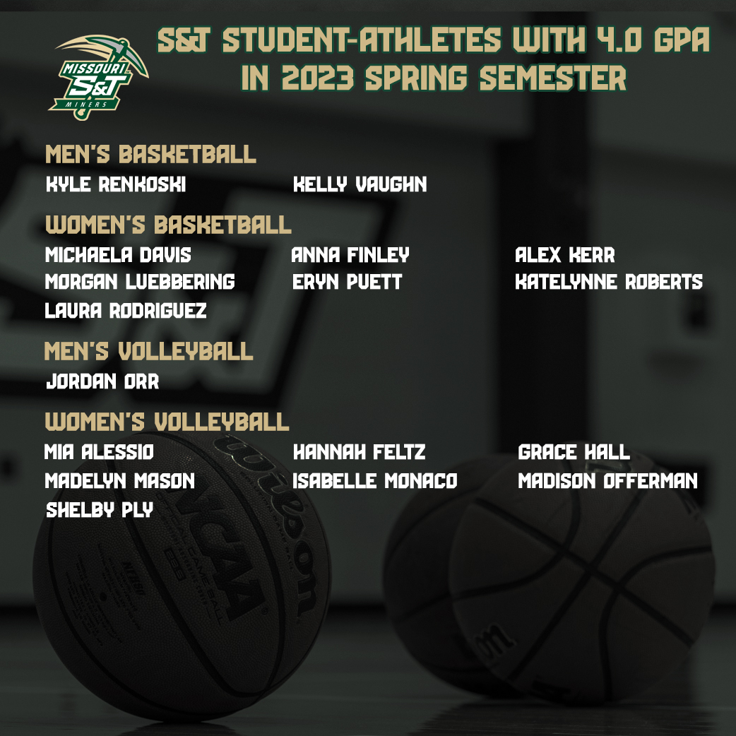 Numerous Missouri S&amp;T student-athletes finished the 2023 spring semester with 4.0 grade point averages. Here are the ones from the teams that play inside Gibson Arena – the basketball and volleyball teams – that reached that mark. #MinerPride