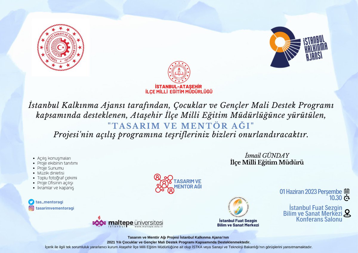 İSTKA’nın 2021 Yılı Çocuklar ve Gençler Mali Destek Programı Kapsamında desteklenen, Tasarım ve Mentor Ağı Projesi Açılış Töreni

🗓️01 Haziran 2023 Perşembe 
⏰10.30
📍İstanbul Fuat Sezgin BİLSEM

<a href="/istanbulilmem/">İstanbul İl Millî Eğitim Müdürlüğü</a> <a href="/istkaorgtr/">İSTKA</a> <a href="/AtasehirMEM/">Ataşehir İlçe Millî Eğitim Müdürlüğü</a> <a href="/istanbulbilsem1/">İstanbul Fuat Sezgin BİLSEM</a>