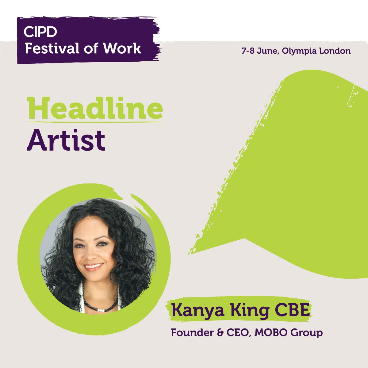 We are delighted to announce the next of our headline artists speaking at The <a href="/FestivalofWork/">Festival of Work</a> (7th-8th June) 🎪

Will be <a href="/KanyaKing/">Kanya King CBE</a> - entrepreneur and founder of the <a href="/MOBOAwards/">MOBO Awards</a> 🏆

Get your free pass here: ow.ly/7LKM50Oz4eb

#CIPD #Mobo #Culture #Diversity #London
