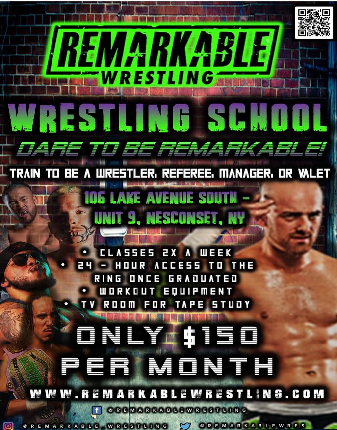 August 1st, the Remarkable Wrestling school opens up in Nesconset NY. 

Only $150 a month. 
Classes twice a week
24 hrs access to school once graduated
TV room, workout equipment.

Now’s your chance to live your dream

Email us or DM us for details. 
Remarkablewrestling@gmail.com