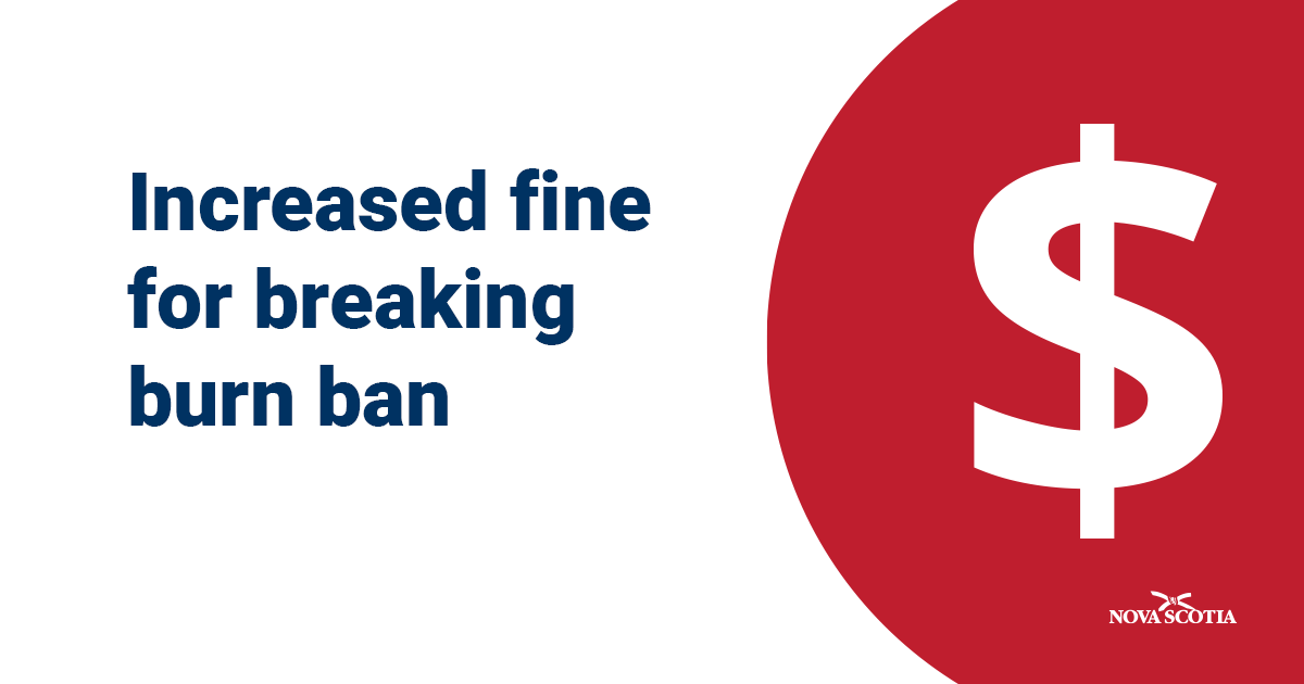 Increased Fine for Breaking Burn Ban novascotia.ca/news/release/?…