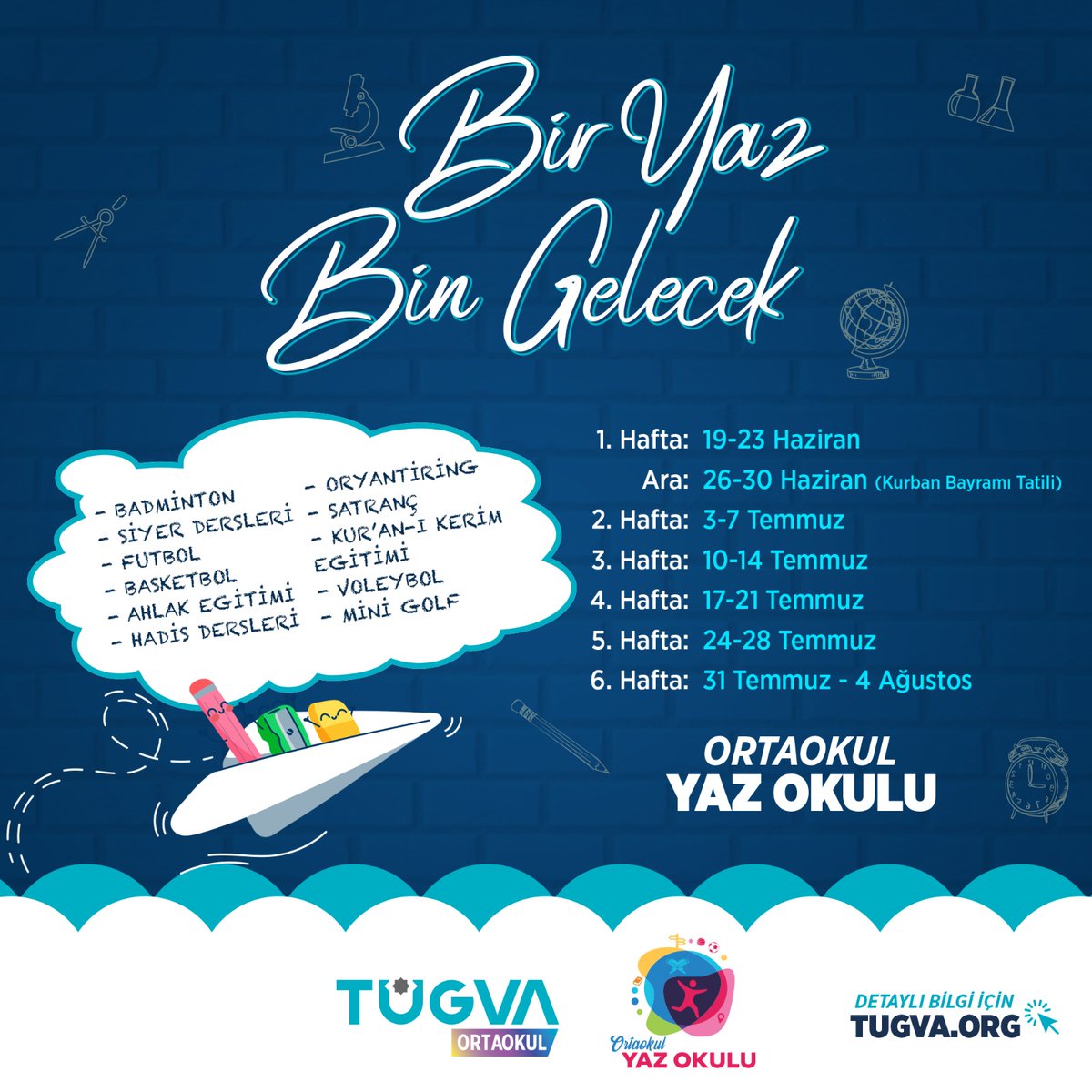 Spor
📌Sanat
📌Aksiyon
📌Macera
Ve daha fazlası…
 
TÜGVA Ortaokul Yaz Okulu'nda seni bekliyor! 
📲formlar.tugva.org/YazOkulu
#BirYazBinGelecek