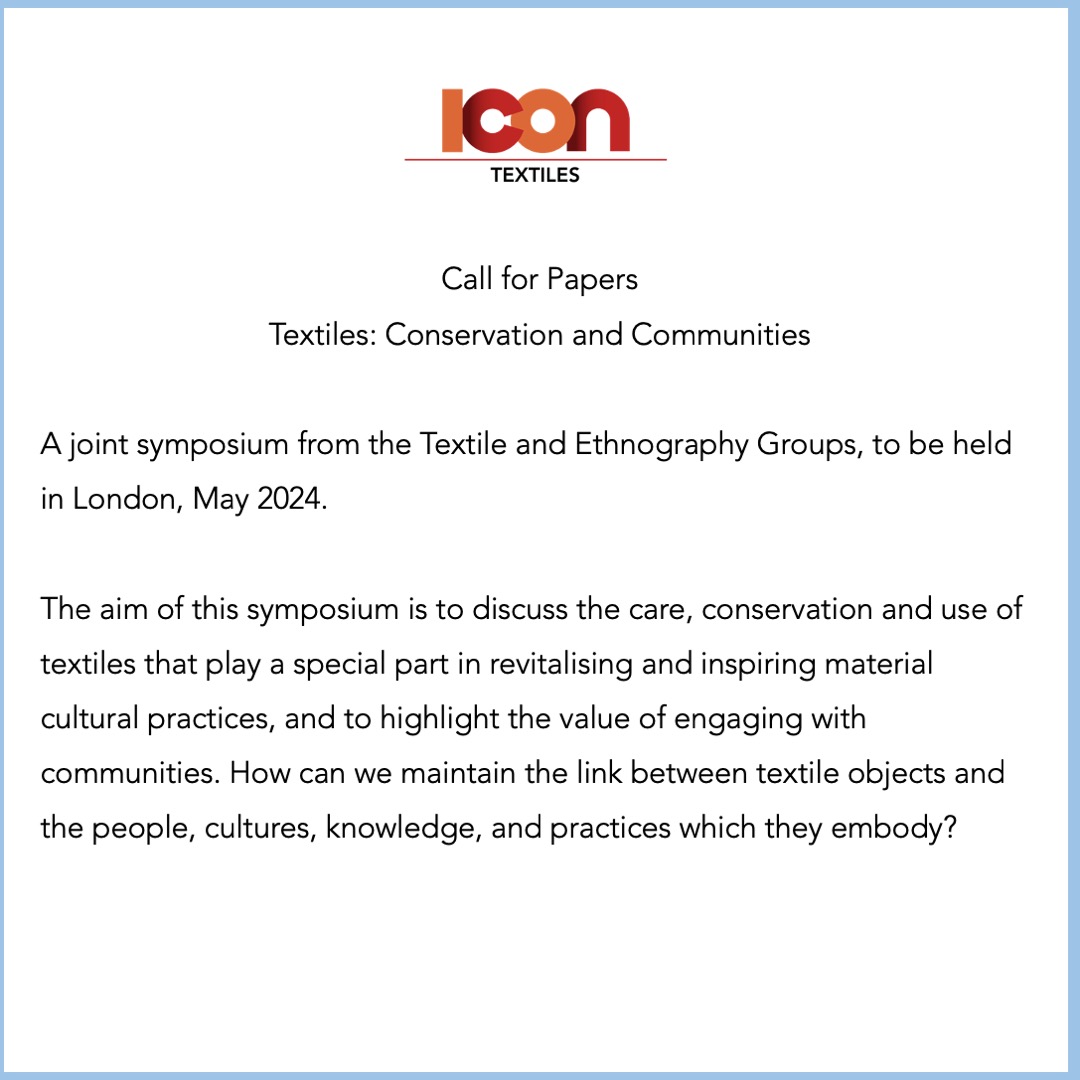 Icon_Textiles's tweet photo. 📢Call for Papers📢 'Textiles: Conservation and Communities' a joint symposium with Icon Textiles and @IconEthnography groups, to be held in London, May 2024. We welcome submissions for 20-minute papers and 5-minute "live posters". Deadline for abstracts: July 1st 2023 ⬇️ https://t.co/xg0Hv0FkSL
